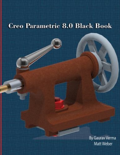 Creo Parametric 8. 0 Black Book by Matt Weber and Gaurav Verma (2021, Trade ...