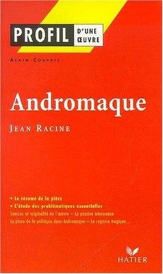Profil d'une oeuvre : Andromaque, Jean Racine French Edition