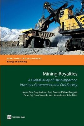 Mining Royalties: A Global Study of Their Impact on Investors, Government, and