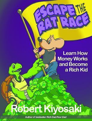 Rich Dad's Escape from the Rat Race: How to Become a Rich Kid by Following...