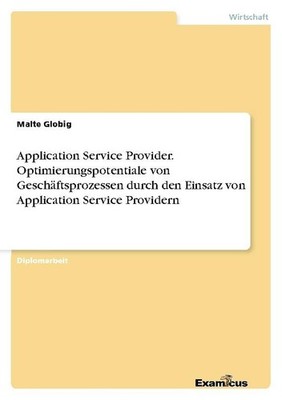 Application Service Provider. Optimierungspotentiale von Geschäftsprozessen durc