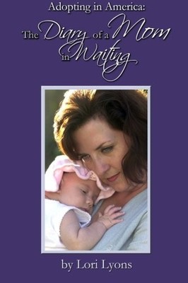 ADOPTING IN AMERICA: THE DIARY OF A MOM IN WAITING By Lori Lyons **BRAND NEW**