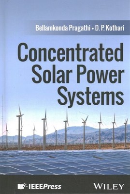 Concentrated Solar Power Systems, Hardcover by Pragathi, Bellamkonda; Kothari...