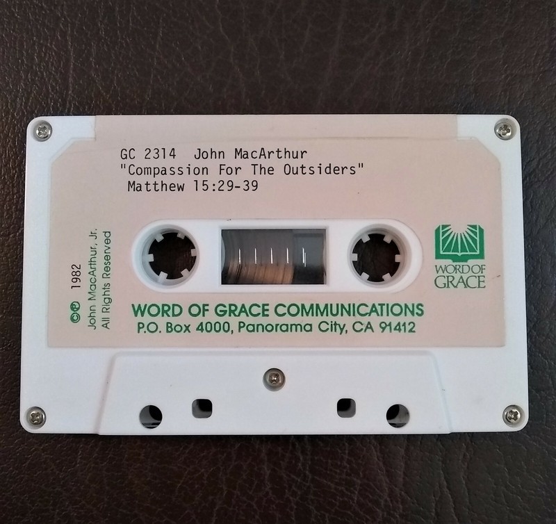 JOHN MACARTHUR AUDIO TAPE (1982) "COMPASSION FOR THE OUTSIDERS"  MATTHEW 15 HTF!