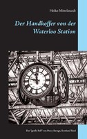 Heiko Mittelstaedt | Der Handkoffer Von Der Waterloo Station | Taschenbuch