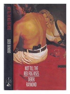 RAYMOND, DEREK Not till the red fog rises 1994 Hardcover