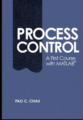 Process Control A First Course with MATLAB Chau Paperback 9780521002554