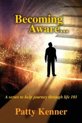 Becoming Aware . . . A Series to Help Journey Through Life 101 by Kenner, Patty