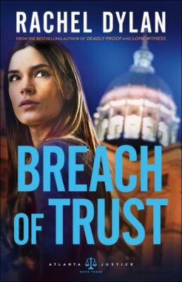 Breach of Trust; Atlanta Justice - paperback, Rachel Dylan, 9780764219825