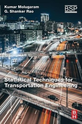 Statistical Techniques for Transportation Engineering by Kuma... - 9780128115558