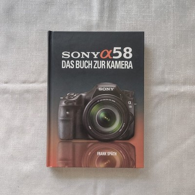 Sony Alpha 58: Das Buch zur Kamera von  Frank Späth