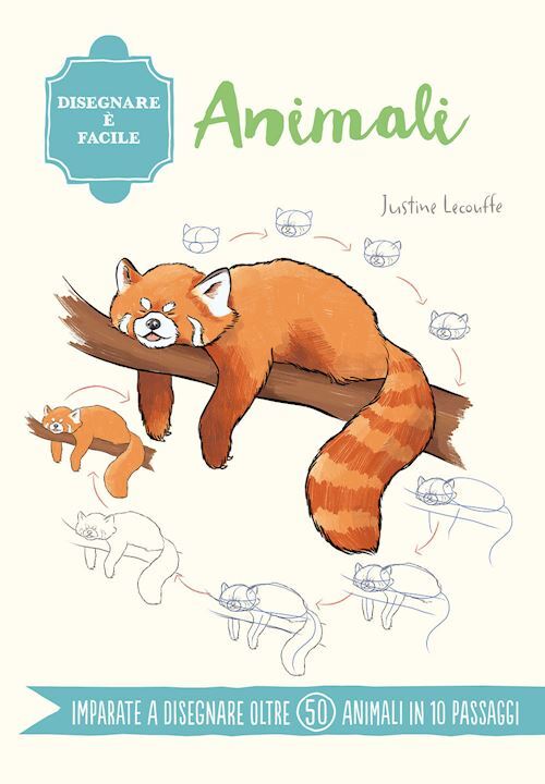 ANIMALI. DISEGNARE E' FACILE  - LECOUFFE JUSTINE - Il Castello