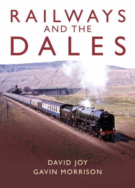 Railways and the Dales by David Joy (Hardback Book)