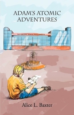 Alice L Baxter Adam's Atomic Adventures (Taschenbuch)