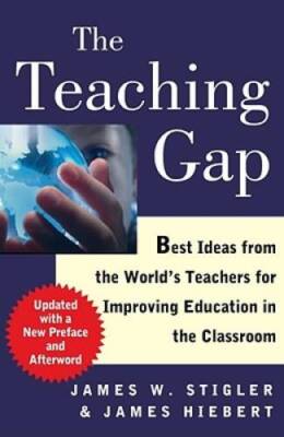 The Teaching Gap: Best Ideas from the World's Teachers for Improving Educ - GOOD