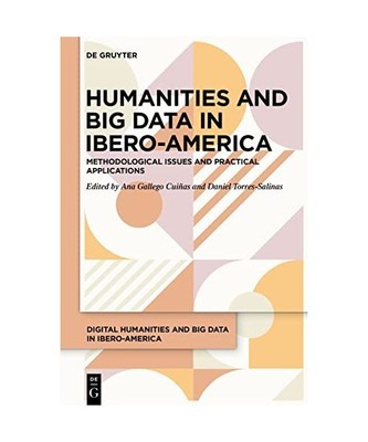 Humanities and Big Data in Ibero-America: Methodological issues and practical ap