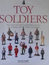 Toy Soldiers: The Collectors Guide to Identifying, Enjoying, and Acquiring New