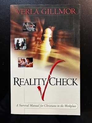 Reality Check : A Survival Manual for Christians in the Workplace by Verla Gillm