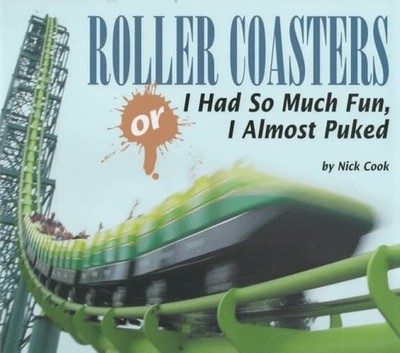 Roller Coasters: Or I Had So Much Fun, I..., Cook, Nick