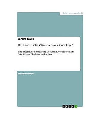 Hat Empirisches Wissen eine Grundlage?: Eine erkenntnistheoretische Diskussion, 