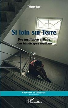 Si loin sur Terre: Une institution asilaire pour handica... | Buch | Zustand gut