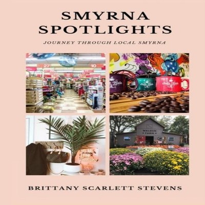 Smyrna Spotlights Journey Through Local Smyrna Brittany Scarlett