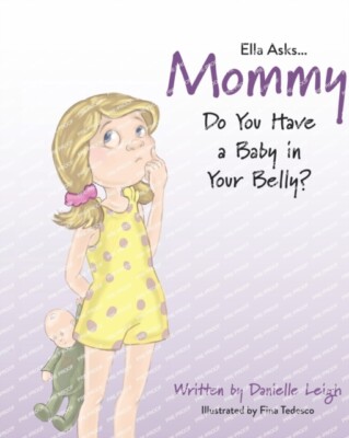 Tedesco - Ella Asks...Mommy Do You Have a Baby in Your Belly - New pa - X555z