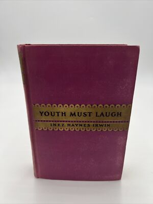 Vintage, Youth Must Laugh Inez Haynes Irwin Hardcover 1932 Rare