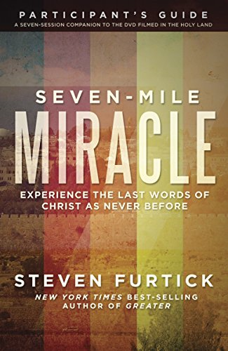 Seven-Mile Miracle Participant's Guide: Experience the... - Furtick, Steven