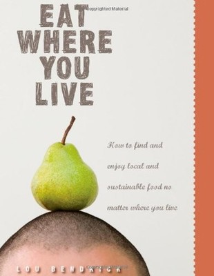 EAT WHERE YOU LIVE: HOW TO FIND AND ENJOY FANTASTIC LOCAL By Lou Bendrick *VG+*