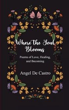 Where the Soul Blooms (Edition1st) by Angel de Castro Paperback Book