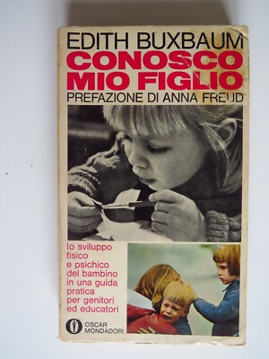Ich kenne meinen Sohn - Edith Buxbaum Vorwort von Anna Freud - Mondadori, 1968