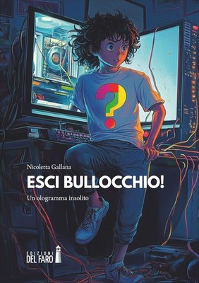 Libri Gallana Nicoletta - Esci Bullocchio! Un Ologramma Insolito