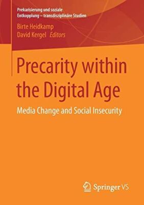 Precarity within the Digital Age: Media Change and Social (2017)