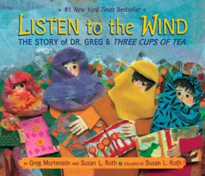 Listen to the Wind: The Story of Dr. Greg & Three Cups of Tea (Ris - VERY GOOD