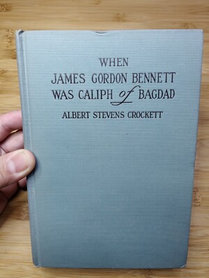 When James Gordon Bennett was caliph of Bagdad, Albert Stevens Crockett