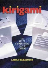 Kirigami: The Art Of 3-Dimensional Paper Cutting - Hardcover - GOOD