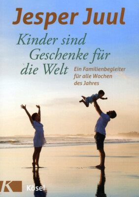 Jesper Juul: Kinder sind Geschenke für die Welt