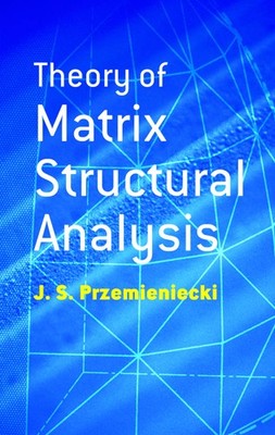 Theory of Matrix Structural Analysis (Dover Civil and Mechanical Engineering...