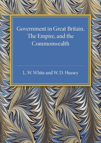 Government in Great Britain, the Empire, and the Commonwealth... - 9781107587052