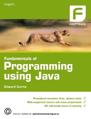 The Fundamentals of Programming Using Java by Currie, Edward 1844804518