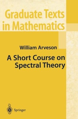 Arveson - A Short Course on Spectral Theory - New hardback or cased bo - X555z