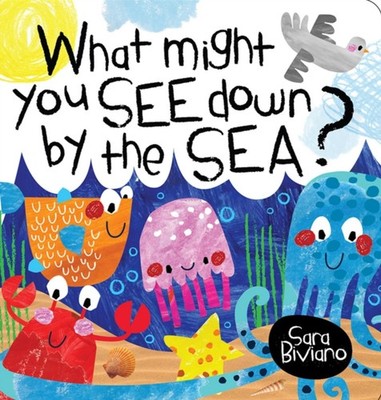 What Might You See Down By The Sea by Sara Biviano 9781923286696