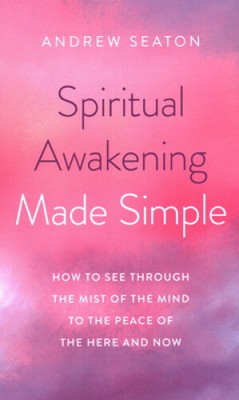 Spiritual Awakening Made Simple: How to See Through the Mist of the Mind to