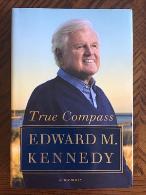 True Compass : A Memoir by Edward M. Kennedy (2009, Hardcover ...