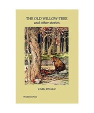 The Old Willow-Tree [Illustrated Edition], Carl Ewald