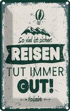 Blechschild 18x12 cm Voltaire Reisen tut immer gut Deko Geschenk Metall Schild