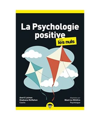 La Psychologie positive pour les Nuls, poche, 2e éd, McMahon, Gladeana; Leimon,