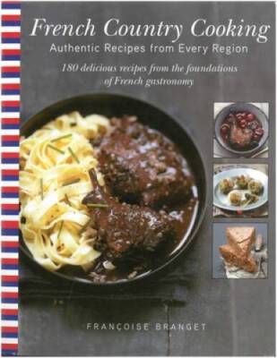 French Country Cooking: Authentic Recipes from Every Region - Hardcover - GOOD