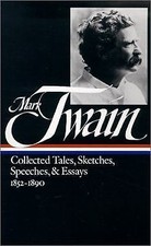 Mark Twain Collected Tales, Sketches, Speeches & Essays 1852-1890, Twain, Mark,